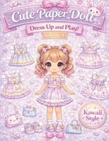 Cute Paper Dolls – Dress Up and Play: Kawaii Style Paper Doll Dress Up Book for Kids – Cute Outfits to Cut and Play (Cute Paper Doll Dress Up and Play Series) B0GRR8KNSC Book Cover