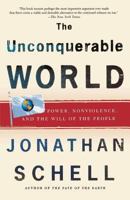The Unconquerable World: Power, Nonviolence, and the Will of the People 0805044574 Book Cover