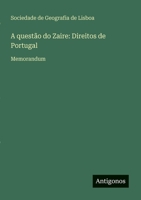 A questão do Zaire: Direitos de Portugal: Memorandum 356606484X Book Cover
