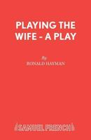 Playing the Wife: A Play (Acting Edition) 0573018677 Book Cover