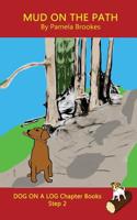 Mud On The Path: Sound-Out Phonics Books Help Developing Readers, including Students with Dyslexia, Learn to Read (Step 2 in a Systematic Series of Decodable Books) (Dog on a Log Let's Go! Books) 1949471160 Book Cover