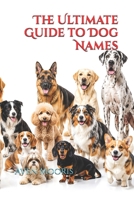 The Ultimate Guide to Dog Names B0HBNBLJBX Book Cover