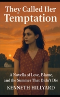 They Called Her Temptation: A Novella of Love, Blame, and the Summer That Didn’t Let Go 8797618942 Book Cover