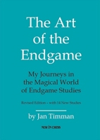 The Art of The Endgame: My Journeys in the Magical World of Endgame Studies 9083328406 Book Cover