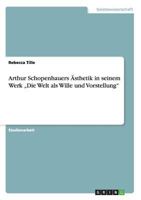 Arthur Schopenhauers �sthetik in seinem Werk "Die Welt als Wille und Vorstellung 3640997115 Book Cover