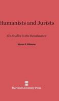 Humanists and Jurists: Six Studies in the Renaissance 0674281748 Book Cover