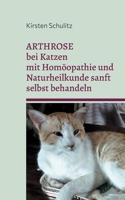Arthrose bei Katzen mit Homöopathie und Naturheilkunde sanft selbst behandeln (German Edition) 3695193271 Book Cover