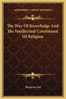 The Way Of Knowledge And The Intellectual Constituent Of Religion 1162913282 Book Cover