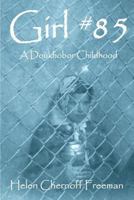 Girl #85 - A Doukhobor Childhood 1460223195 Book Cover