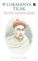 Lokmanya Tilak: The First National Leader 9353026954 Book Cover