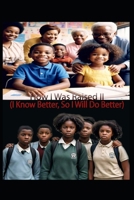 How I Was Raised II: (I Know Better, So I Will Do Better) B0DSSBS44M Book Cover