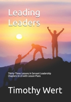 Leading Leaders: Thirty-Three Lessons in Servant Leadership Chapters 33-23 with Lesson Plans B0F6X21TF7 Book Cover