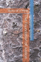 The Foundation of Justice: Story of a Mine B0DVCBB3N4 Book Cover