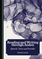 Reading and Writing through Auden: Speech, Voice and Parable 1036450732 Book Cover