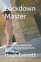 Lockdown Master: A gay sub Dom relationship blossoms during the pandemic B0B8VCF4J1 Book Cover