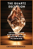 The Quartz Deception: Crystalline Structures in Museum Heist Planning B0DRTQ8B2Q Book Cover