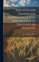 The Missouri Handbook, Embracing a Full Description of the State of Missouri; 1022756699 Book Cover