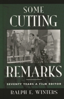 Some Cutting Remarks: Seventy Years a Film Editor (Filmmakers Series) 0810840243 Book Cover