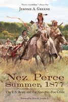 Nez Perce Summer, 1877: The U.S. Army and the Nee-Me-Poo Crisis 1496232666 Book Cover