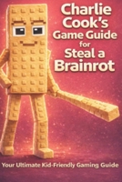 A Kid’s Guide to Steal a Brainrot: Your Ultimate Kid-Friendly Guide to Brainrot Chaos B0FZ2R7NMG Book Cover