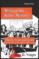 Places, Clues and Guilt: The Stuff Needed to Make Your Mystery Novel a Success 1729308325 Book Cover