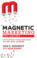 Magnetic Marketing For Lawyers: How To Attract A Flood Of New Clients That Pay, Stay, And Refer 1642252654 Book Cover