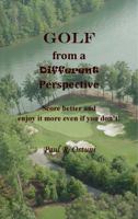 Golf from a Different Perspective 0988656507 Book Cover