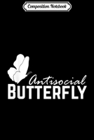 Composition Notebook: Antisocial Social Butterfly Introvert Loner Shy AntiSocial 1700249495 Book Cover