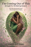 I'm Coming Out of This: Strength for the Waiting Seasons B0GNV6RZDS Book Cover