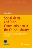 Social Media and Crisis Communication in the Cruise Industry: Analysing the Effects of the Covid-19 Pandemic (International Series in Advanced Management Studies) 3031838955 Book Cover