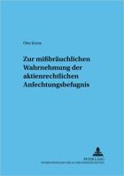 Zur Mißbraeuchlichen Wahrnehmung Der Aktienrechtlichen Anfechtungsbefugnis 3631510055 Book Cover