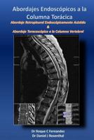 Abordajes Endoscopicos a la Columna Toracica: Abordaje Retropleural Endoscopicamente Asistido & Abordaje Toracoscopico a la Columna Vertebral 1974544583 Book Cover