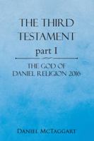 The Third Testament Part I: The God of Daniel Religion 2016 1490765913 Book Cover