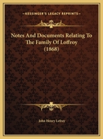 Notes And Documents Relating To The Family Of Loffroy 1016831110 Book Cover