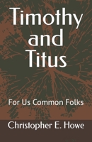 Timothy and Titus: For Us Common Folks B0BL4ZGYLW Book Cover