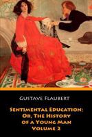 Sentimental Education: A Young Man's History; Volume 2 1546377484 Book Cover