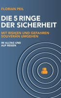 Die 5 Ringe der Sicherheit: Mit Risiken und Gefahren souverän umgehen - im Alltag und auf Reisen 3347349385 Book Cover