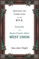 Additions and Corrections to the W.P.A. Inventory of Adams County, Ohio: West Union 0788428772 Book Cover