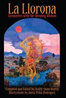 La Llorona: Encounters with the Weeping Woman 0578485745 Book Cover