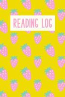 Reading Log: Easy to Use Layout for Kids of All Ages to Chart Summer and School Book Progress Cute Strawberry Pattern in Pink and Yellow 107338456X Book Cover