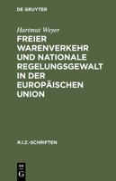 Freier Warenverkehr Und Nationale Regelungsgewalt in Der Europaischen Union 3110154978 Book Cover