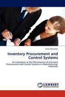 Inventory Procurement and Control Systems: An Evaluation of the Effectiveness of Inventory Procurement and Control Systems in Manufacturing Industries 3844386661 Book Cover