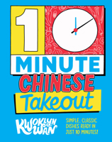 10-Minute Chinese Takeout: Classic Dishes Ready in Just 10 Minutes! 1787137430 Book Cover