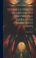 Ultime Lettere di Jacopo Ortis e Discorso sul Testo della Commedia di Dante 1022016865 Book Cover