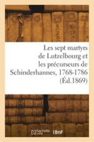 Les sept martyrs de Lutzelbourg et les précurseurs de Schinderhannes, 1768-1786 2418281043 Book Cover