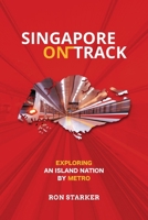 Singapore on Track : Exploring an Island Nation by Metro 1963127536 Book Cover