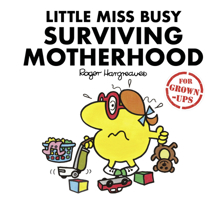 Little Miss Busy Surviving Motherhood 140528871X Book Cover