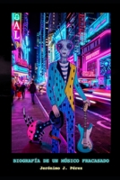 Biografía de un músico fracasado B0FSXNF4ZQ Book Cover