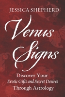 Venus Signs: Discover Your Erotic Gifts and Secret Desires Through Astrology 0738741949 Book Cover