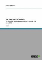 Star Trek - von TOS bis ENT...: Ein Essay zum 40jährigen Jubiläum von „Star Trek" im Jahre 2006 3638949648 Book Cover